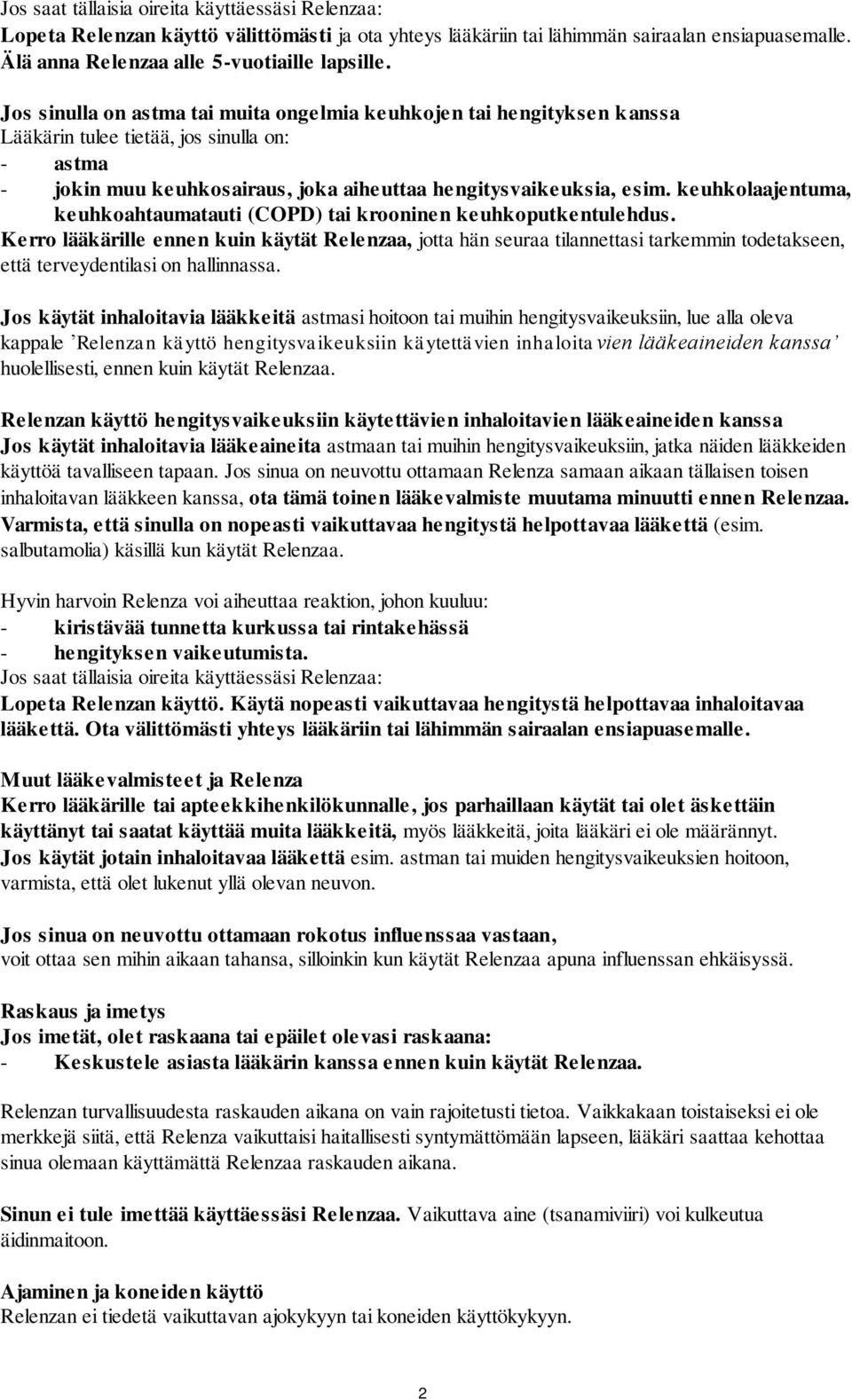 keuhkolaajentuma, keuhkoahtaumatauti (COPD) tai krooninen keuhkoputkentulehdus.
