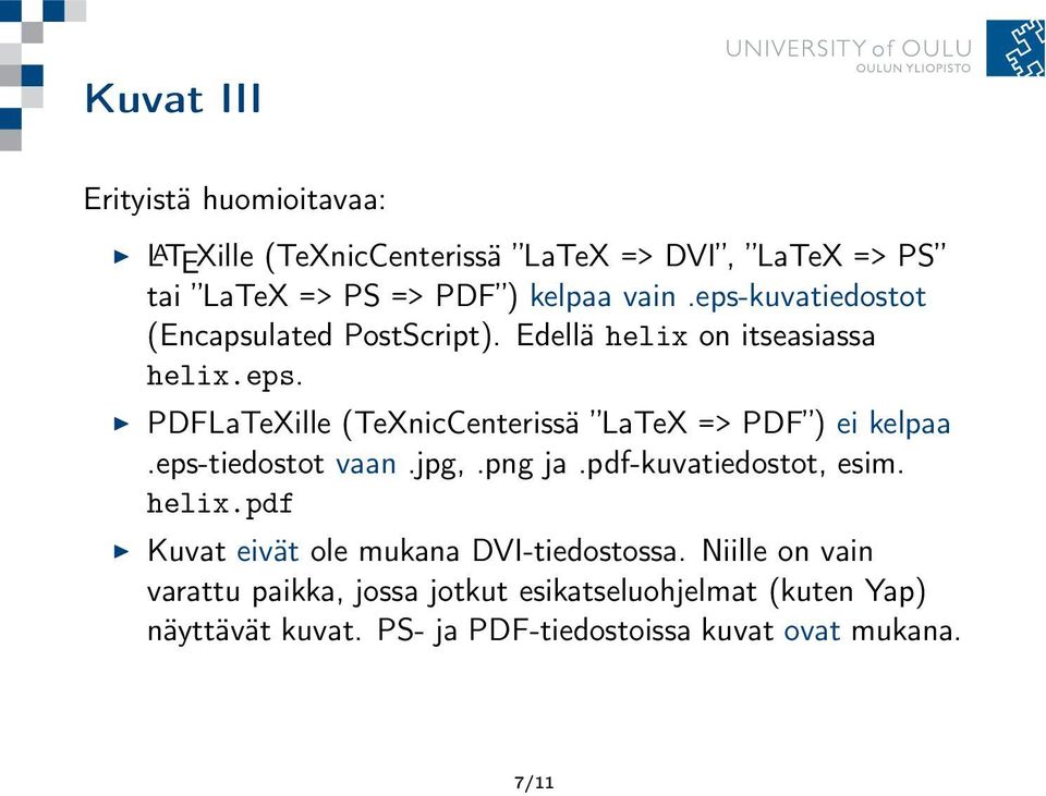 eps-tiedostot vaan.jpg,.png ja.pdf-kuvatiedostot, esim. helix.pdf Kuvat eivät ole mukana DVI-tiedostossa.