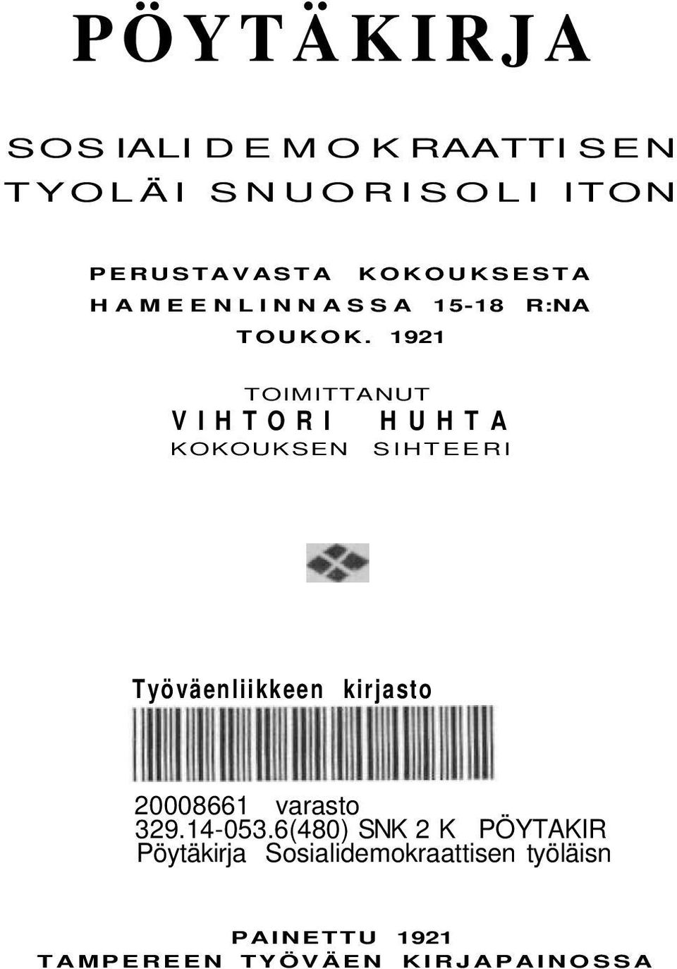 1921 TOIMITTANUT VIHTORI HUHTA KOKOUKSEN SIHTEERI Työväenliikkeen kirjasto 20008661