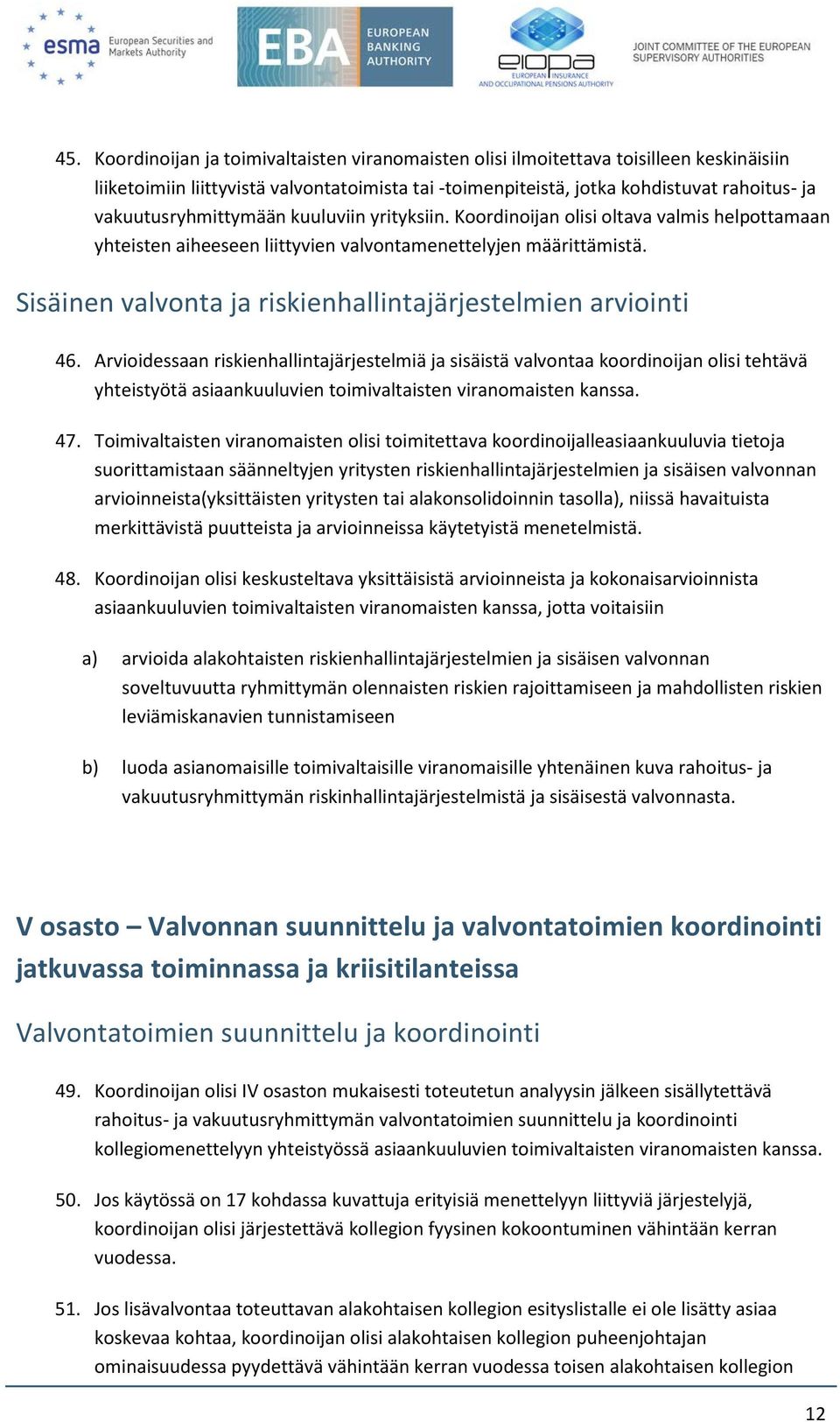 Sisäinen valvonta ja riskienhallintajärjestelmien arviointi 46.