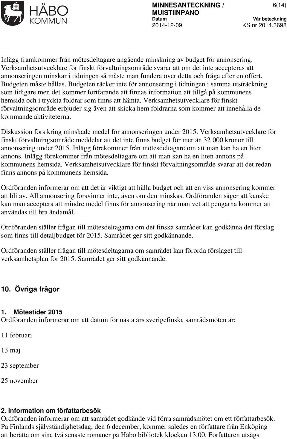 Budgeten måste hållas.