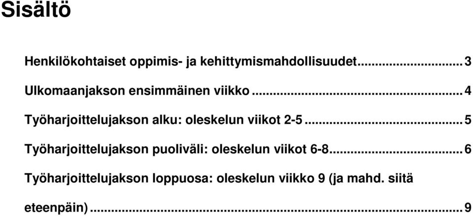 .. 4 Työharjoittelujakson alku: oleskelun viikot 2-5.