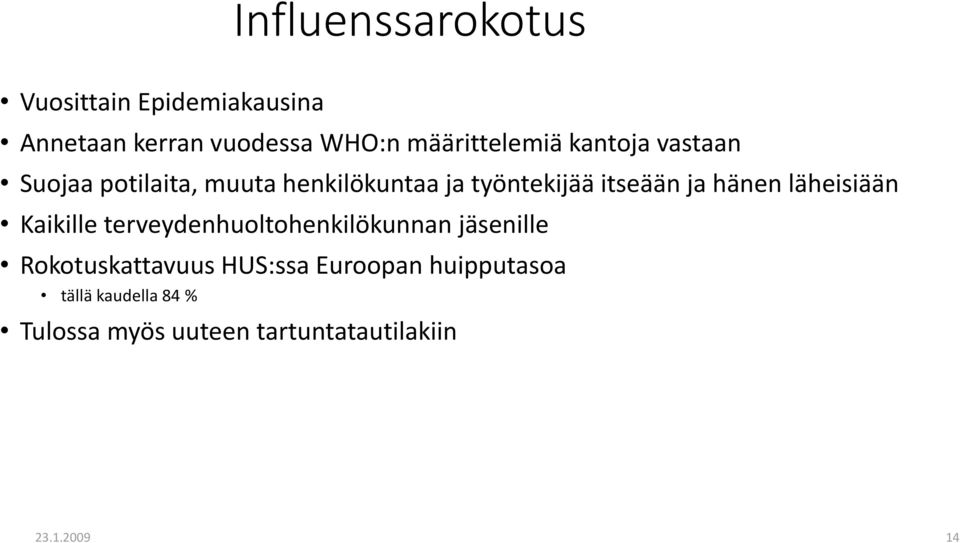 itseään ja hänen läheisiään Kaikille terveydenhuoltohenkilökunnan jäsenille