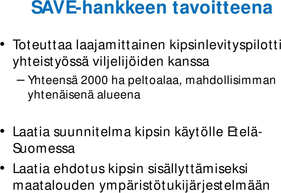 mahdollisimman yhtenäisenä alueena Laatia suunnitelma kipsin käytölle