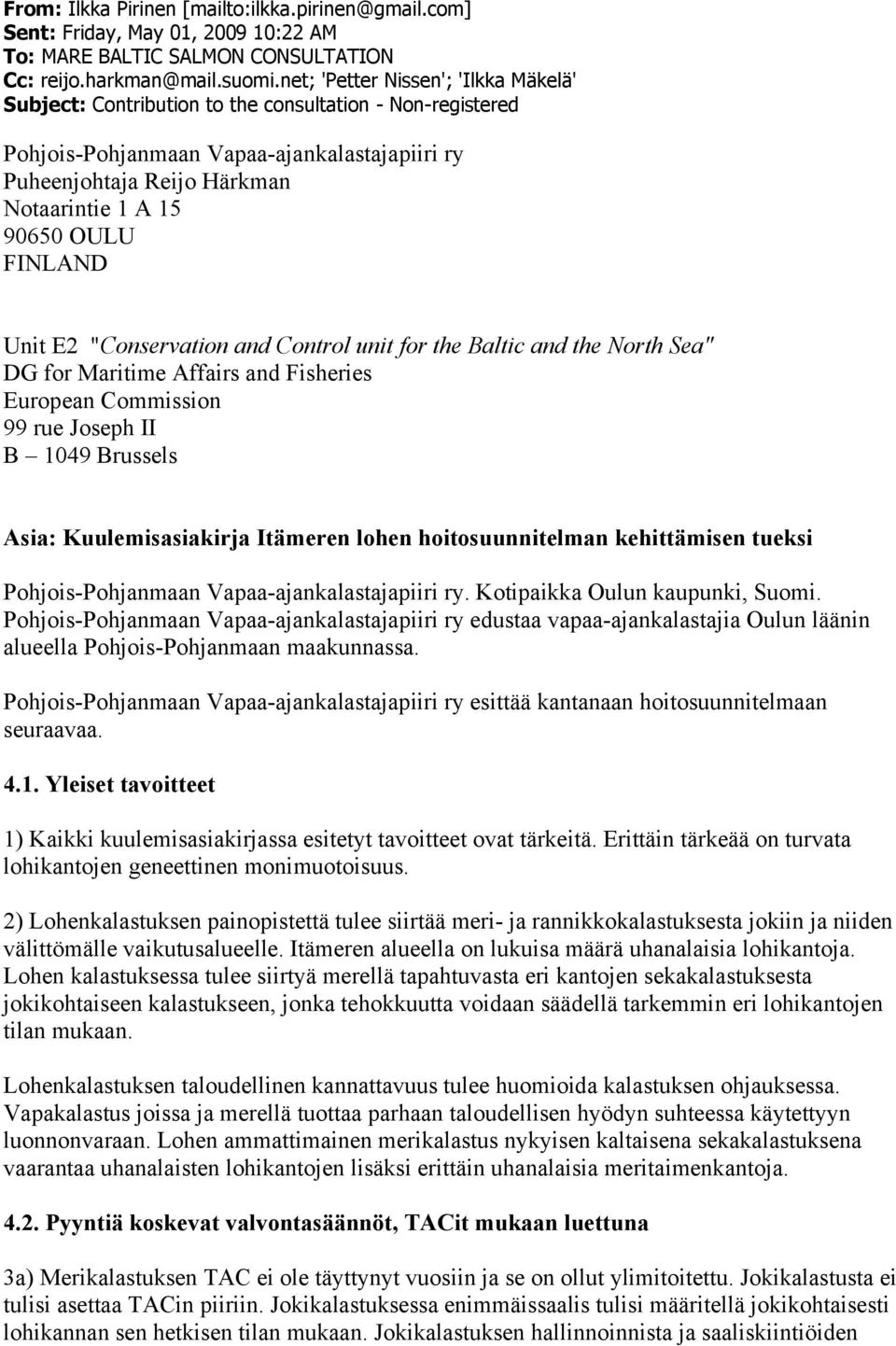 OULU FINLAND Unit E2 "Conservation and Control unit for the Baltic and the North Sea" DG for Maritime Affairs and Fisheries European Commission 99 rue Joseph II B 1049 Brussels Asia: