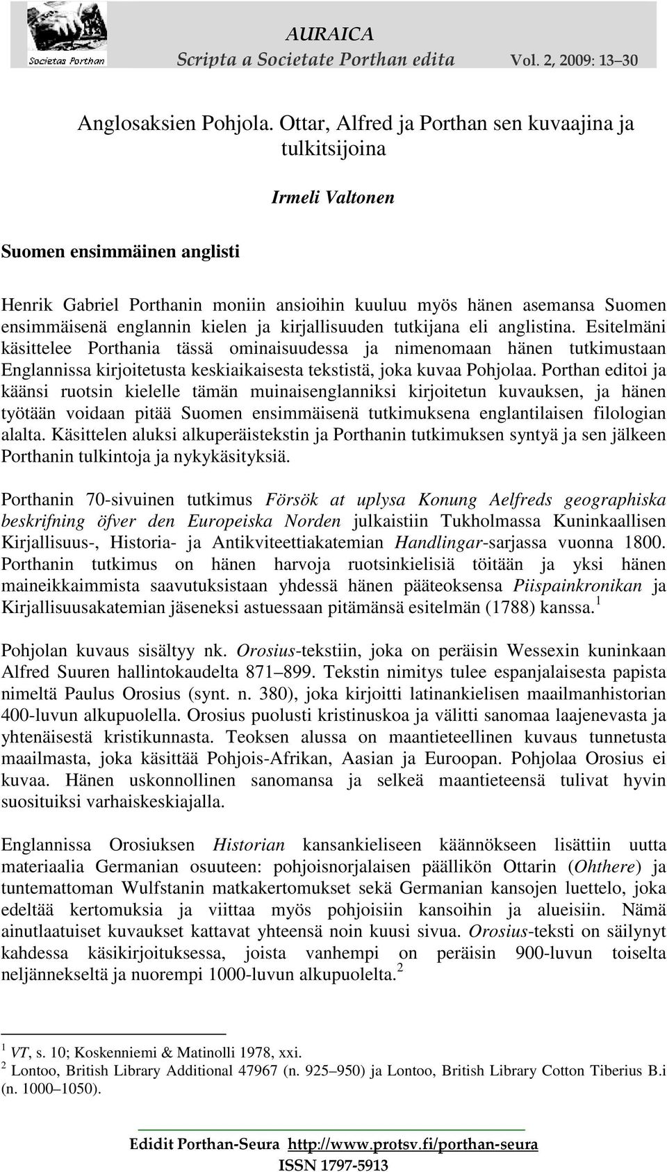 kielen ja kirjallisuuden tutkijana eli anglistina.