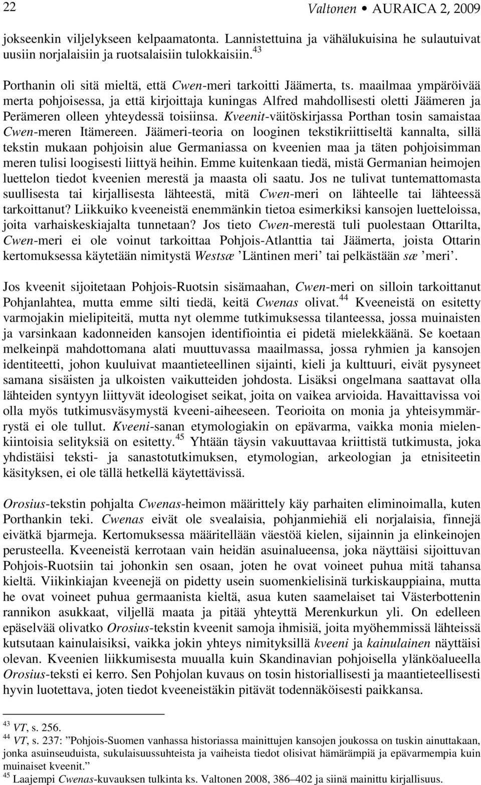 maailmaa ympäröivää merta pohjoisessa, ja että kirjoittaja kuningas Alfred mahdollisesti oletti Jäämeren ja Perämeren olleen yhteydessä toisiinsa.