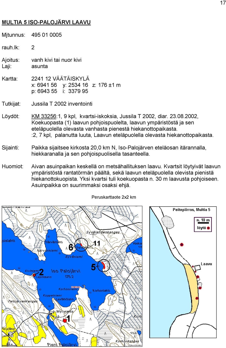 kvartsi-iskoksia, Jussila T 2002, diar. 23.08.2002, Koekuopasta (1) laavun pohjoispuolelta, laavun ympäristöstä ja sen eteläpuolella olevasta vanhasta pienestä hiekanottopaikasta.