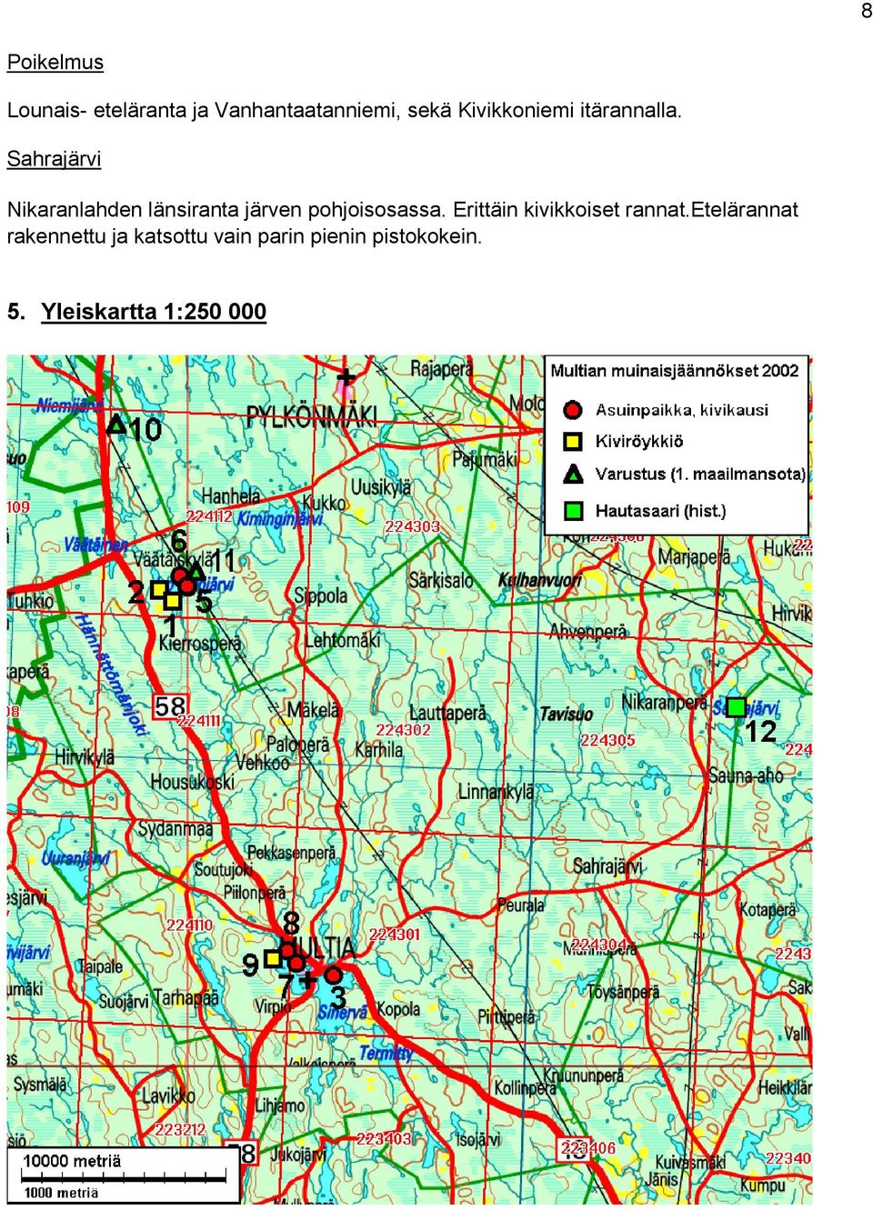 Sahrajärvi Nikaranlahden länsiranta järven pohjoisosassa.