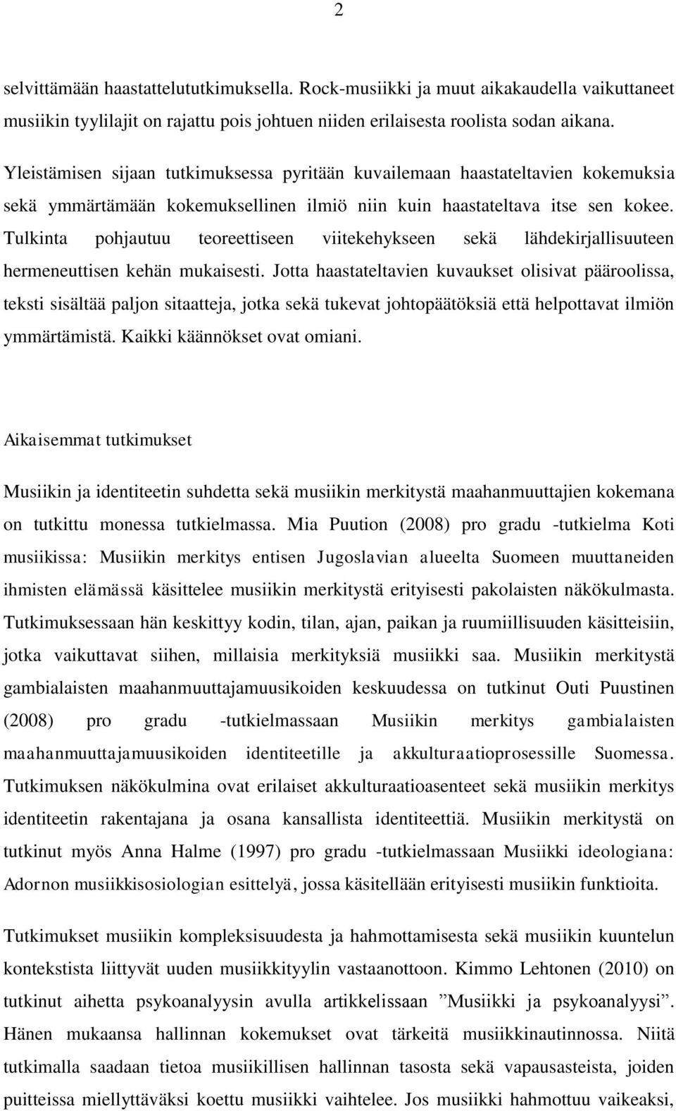Tulkinta pohjautuu teoreettiseen viitekehykseen sekä lähdekirjallisuuteen hermeneuttisen kehän mukaisesti.