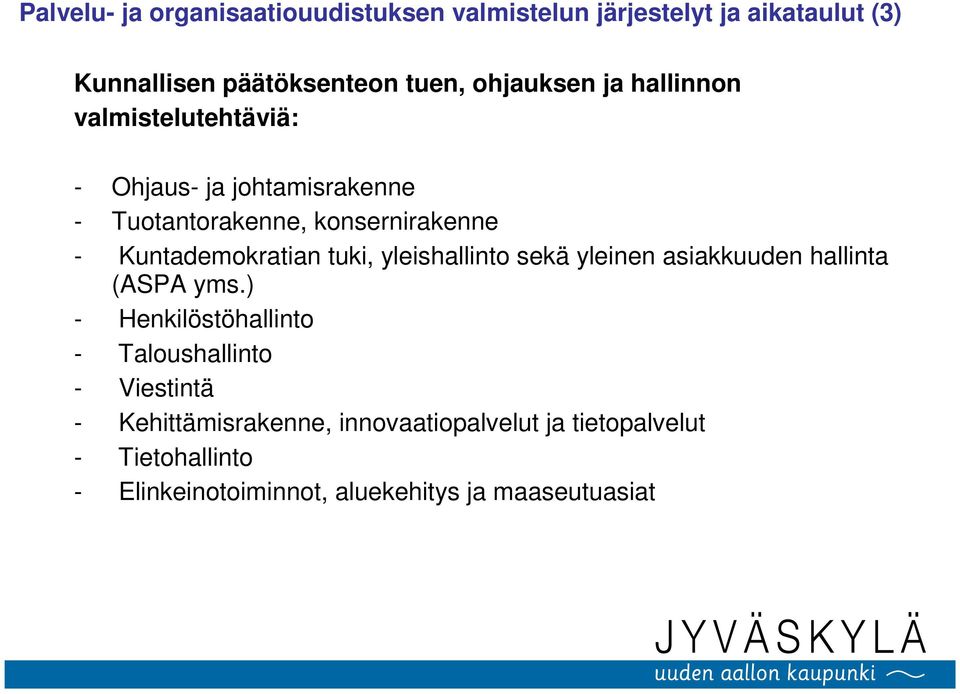 Kuntademokratian tuki, yleishallinto sekä yleinen asiakkuuden hallinta (ASPA yms.