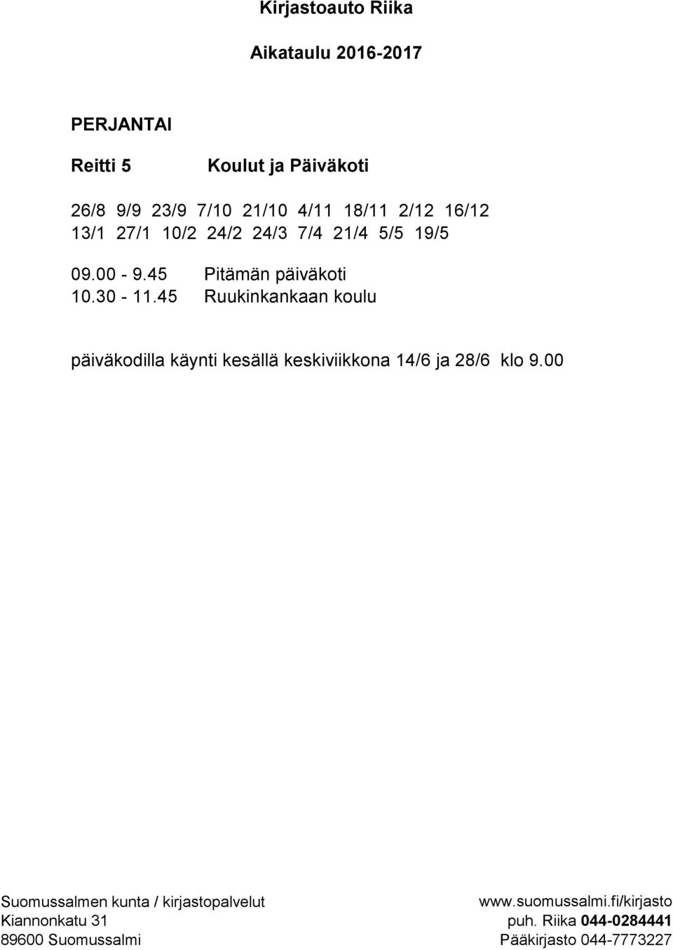 19/5 09.00-9.45 Pitämän päiväkoti 10.30-11.