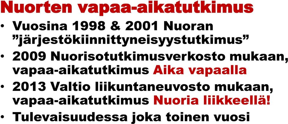 mukaan, vapaa-aikatutkimus Aika vapaalla 2013 Valtio