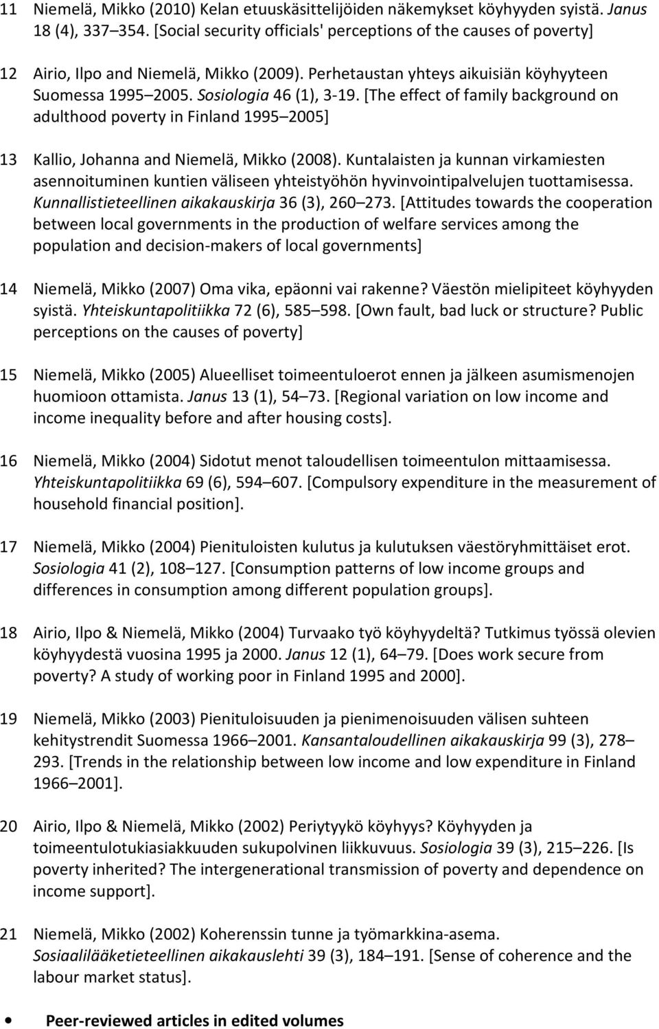 [The effect of family background on adulthood poverty in Finland 1995 2005] 13 Kallio, Johanna and Niemelä, Mikko (2008).