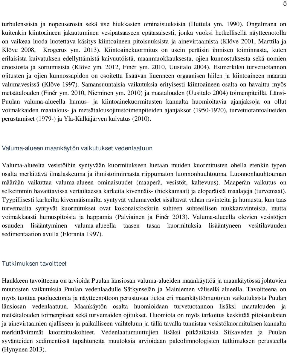 ainevirtaamista (Klöve 2001, Marttila ja Klöve 2008, Krogerus ym. 2013).