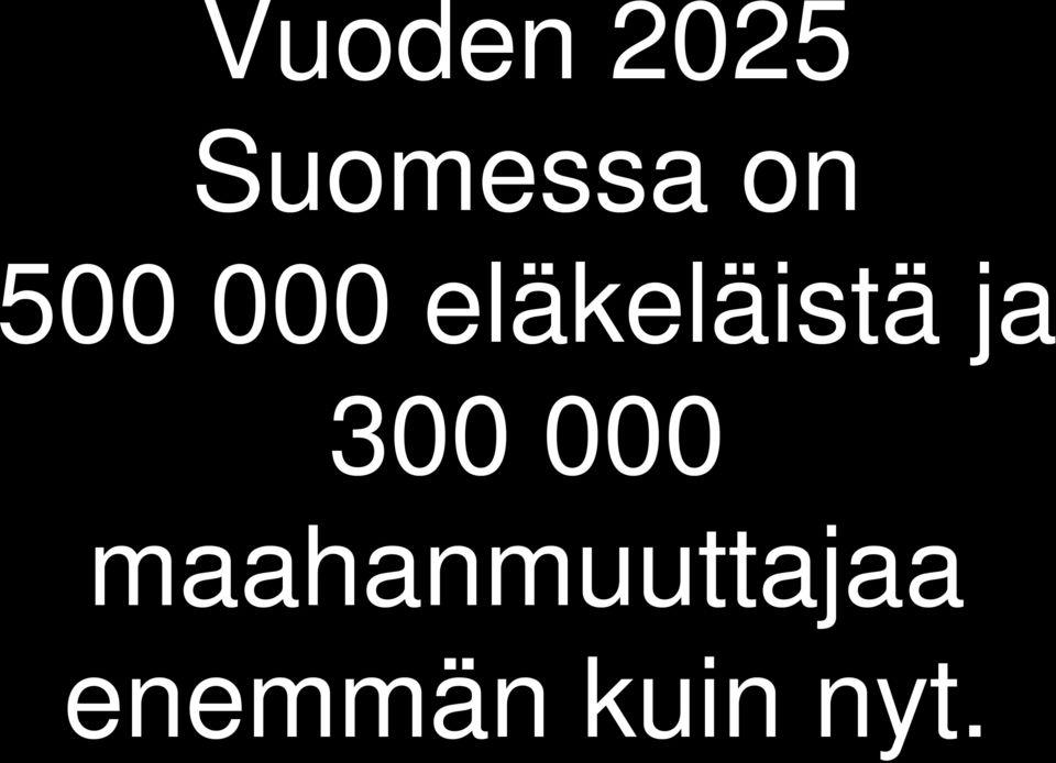 eläkeläistä ja 300