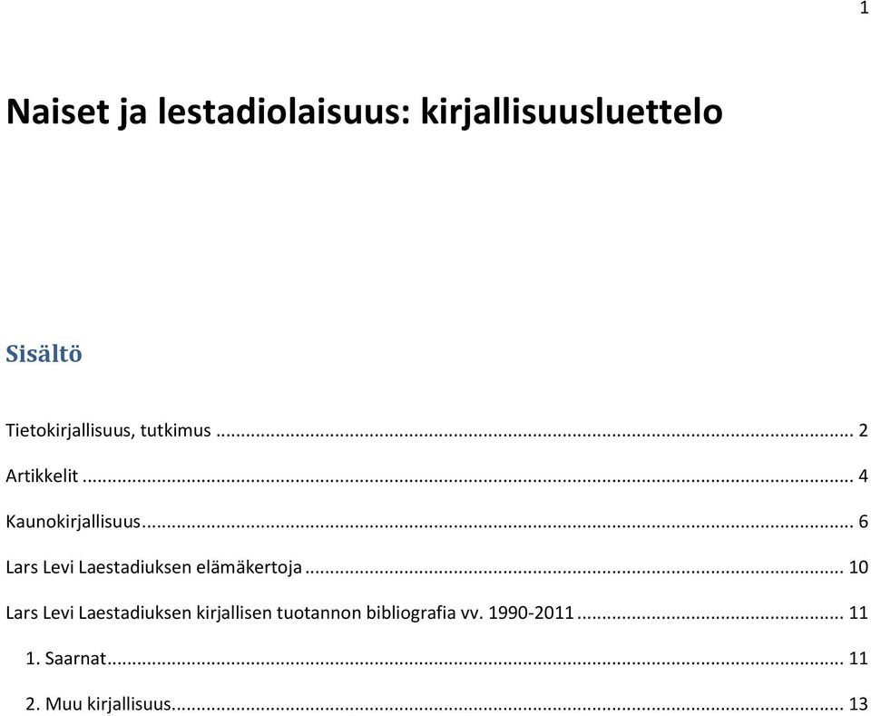 .. 6 Lars Levi Laestadiuksen elämäkertoja.