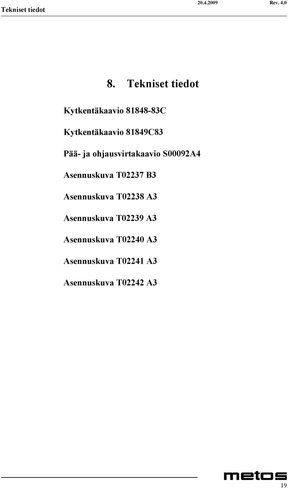 Pää- ja ohjausvirtakaavio S00092A4 Asennuskuva T02237 B3