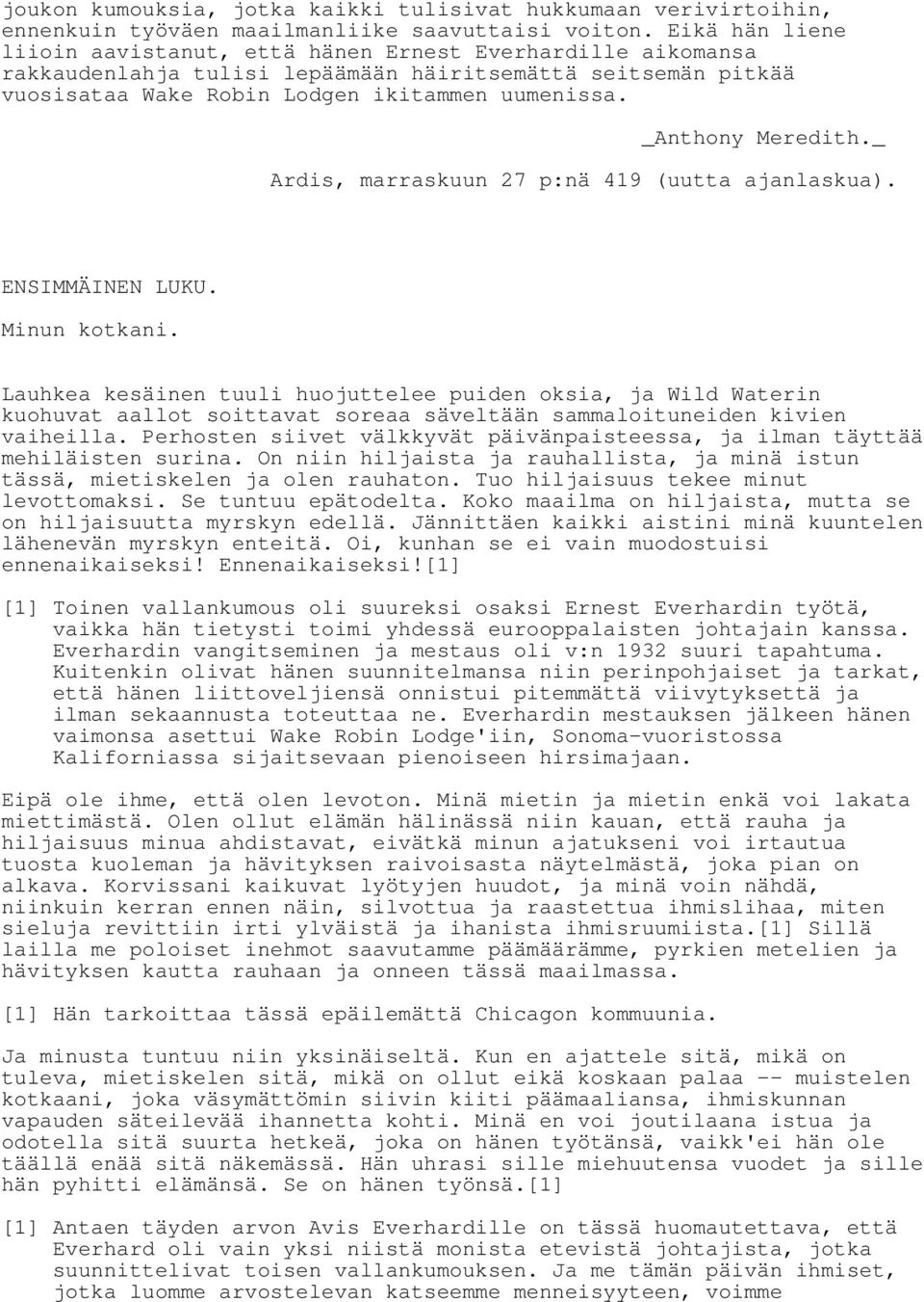 _Anthony Meredith._ Ardis, marraskuun 27 p:nä 419 (uutta ajanlaskua). ENSIMMÄINEN LUKU. Minun kotkani.