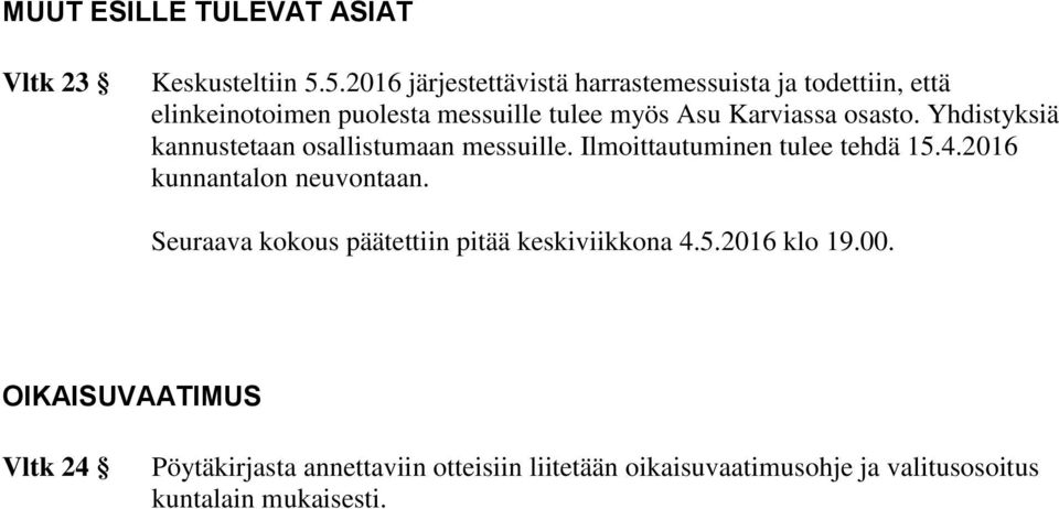 osasto. Yhdistyksiä kannustetaan osallistumaan messuille. Ilmoittautuminen tulee tehdä 15.4.2016 kunnantalon neuvontaan.