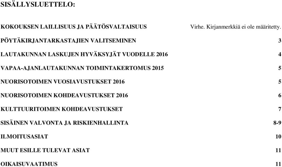 TOIMINTAKERTOMUS 2015 5 NUORISOTOIMEN VUOSIAVUSTUKSET 2016 5 NUORISOTOIMEN KOHDEAVUSTUKSET 2016 6