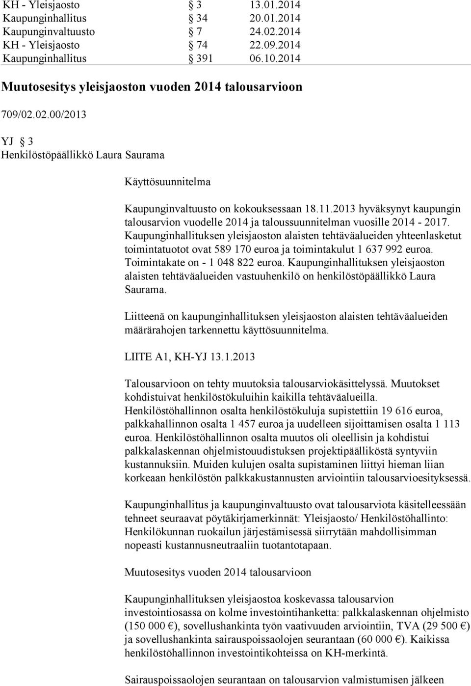 2013 hyväksynyt kaupungin talousarvion vuodelle 2014 ja taloussuunnitelman vuosille 2014-2017.