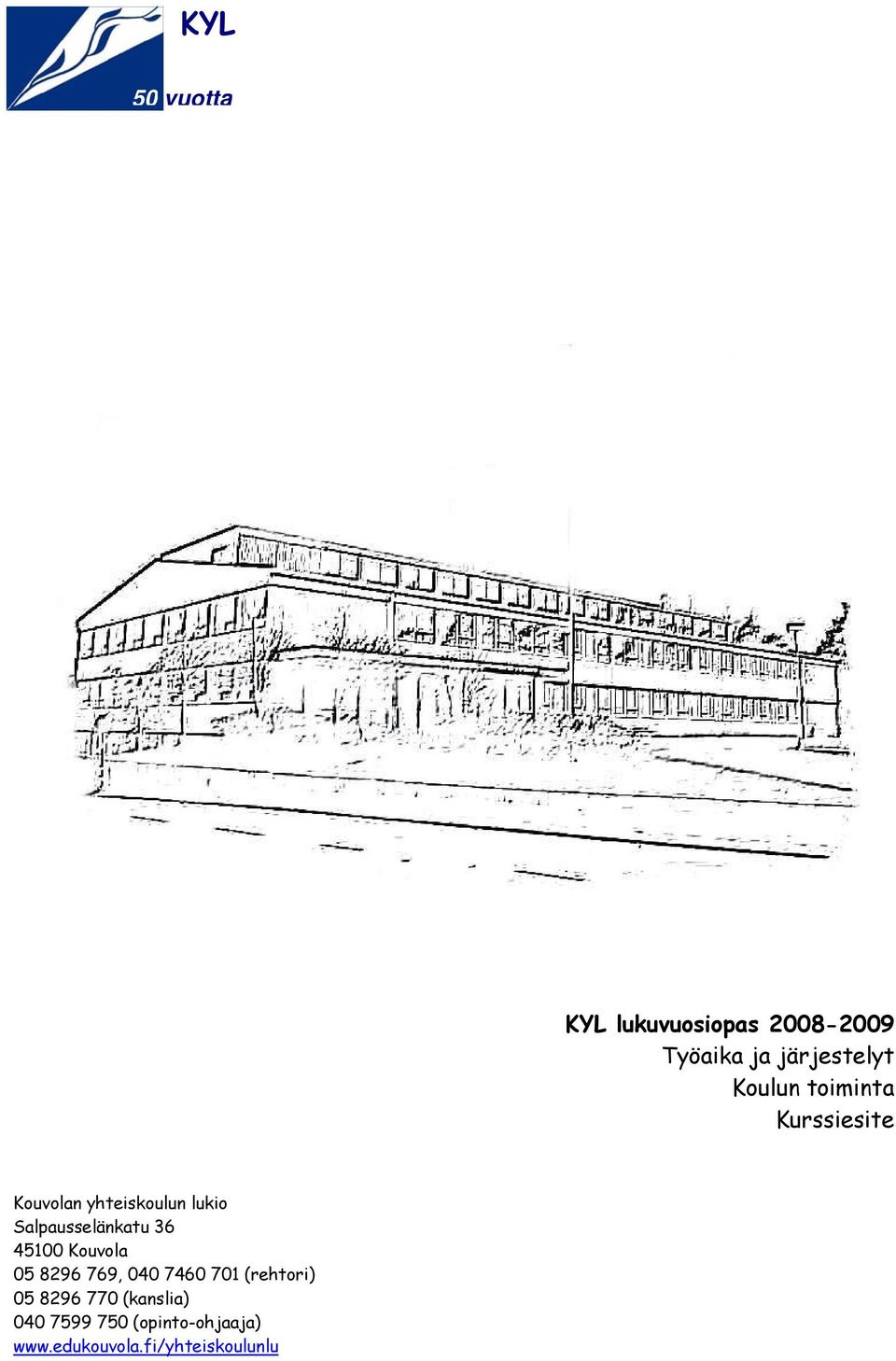 Salpausselänkatu 36 45100 Kouvola 05 8296 769, 040 7460 701