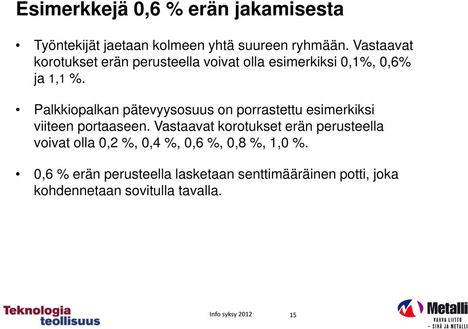 Palkkiopalkan pätevyysosuus on porrastettu esimerkiksi viiteen portaaseen.