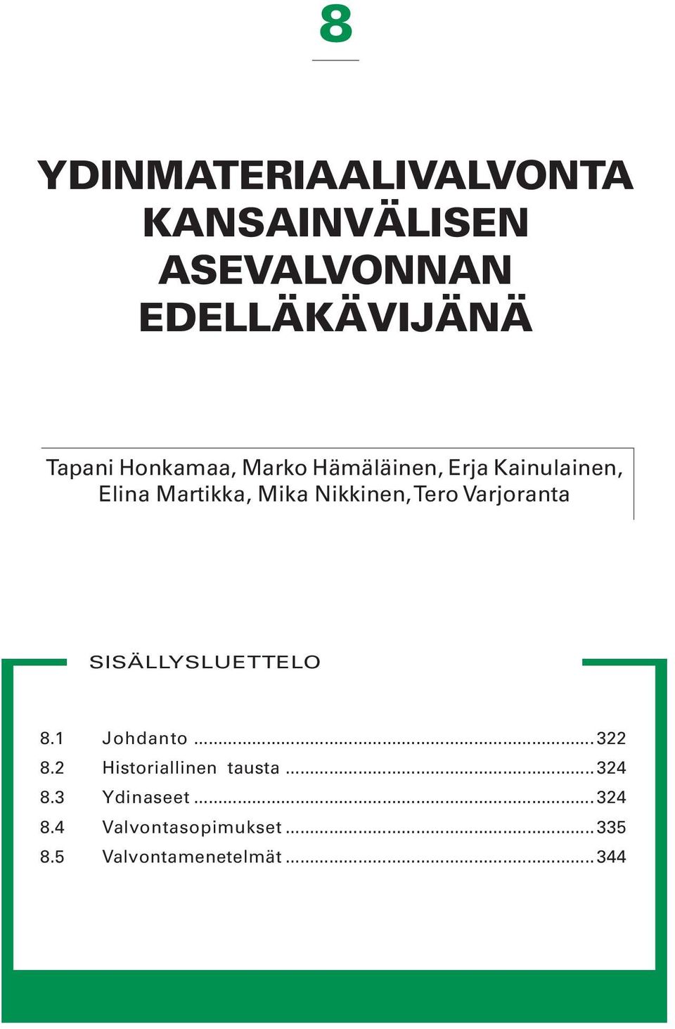 Tero Varjoranta SISÄLLYSLUETTELO 8.1 Johdanto... 322 8.2 Historiallinen tausta.