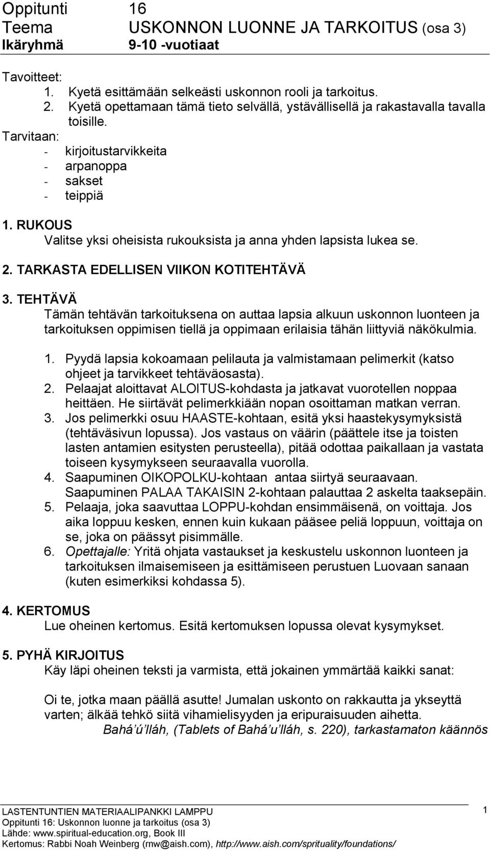 RUKOUS Valitse yksi oheisista rukouksista ja anna yhden lapsista lukea se. 2. TARKASTA EDELLISEN VIIKON KOTITEHTÄVÄ 3.