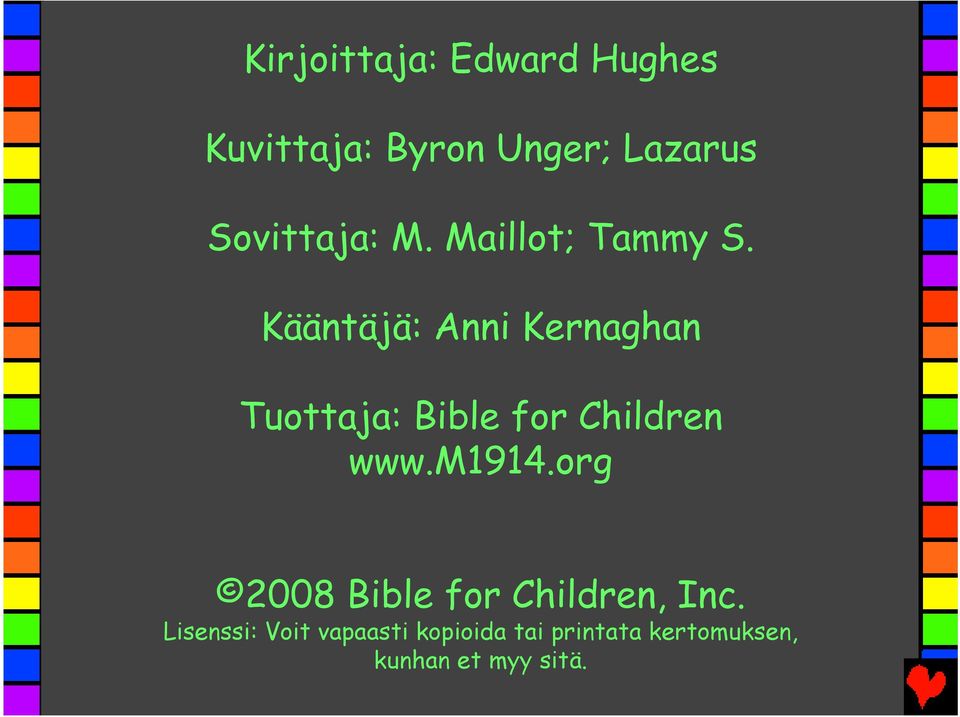 Kääntäjä: Anni Kernaghan Tuottaja: Bible for Children www.m1914.