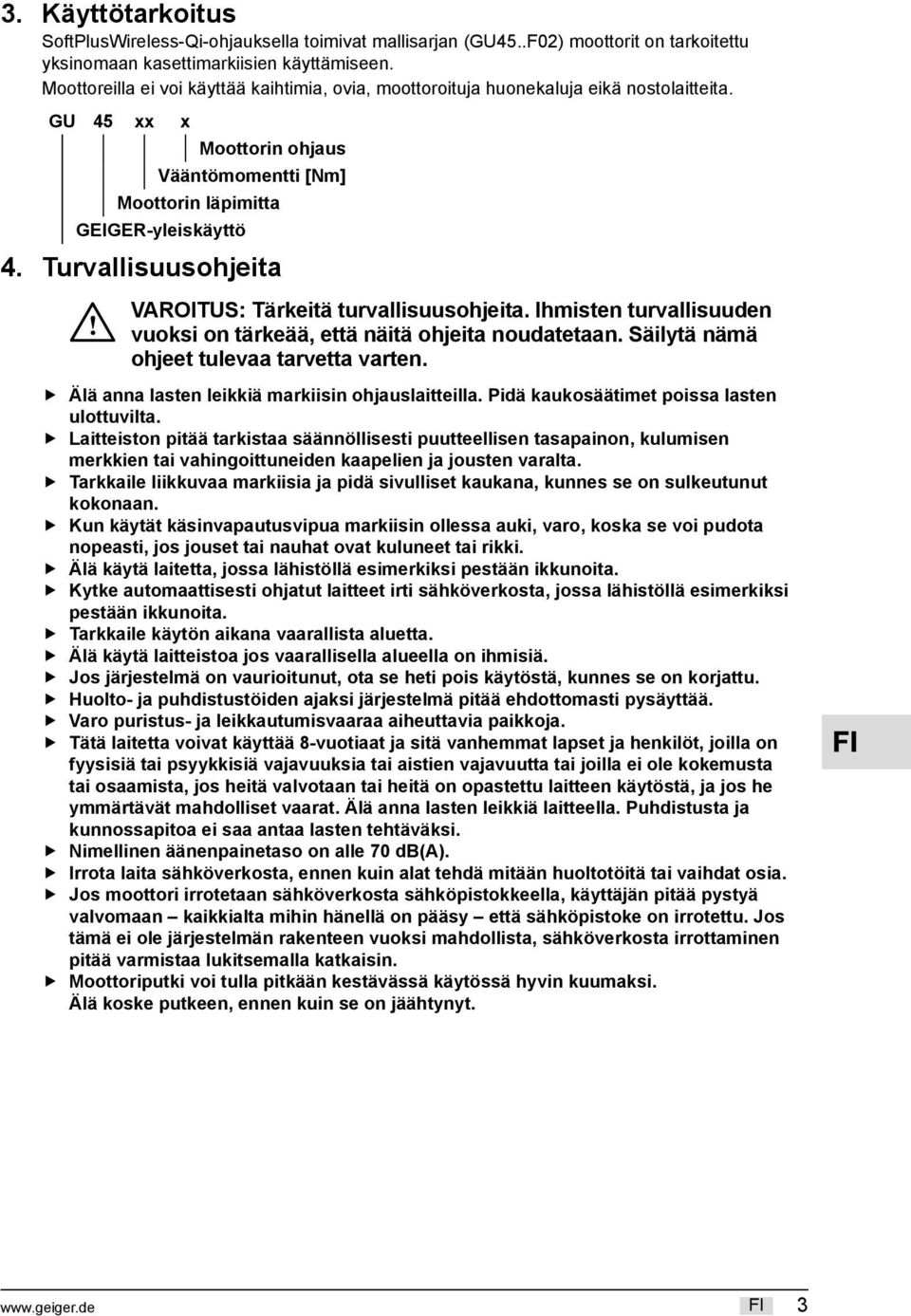 Turvallisuusohjeita VAROTUS: Tärkeitä turvallisuusohjeita. hmisten turvallisuuden vuoksi on tärkeää, että näitä ohjeita noudatetaan. Säilytä nämä ohjeet tulevaa tarvetta varten.