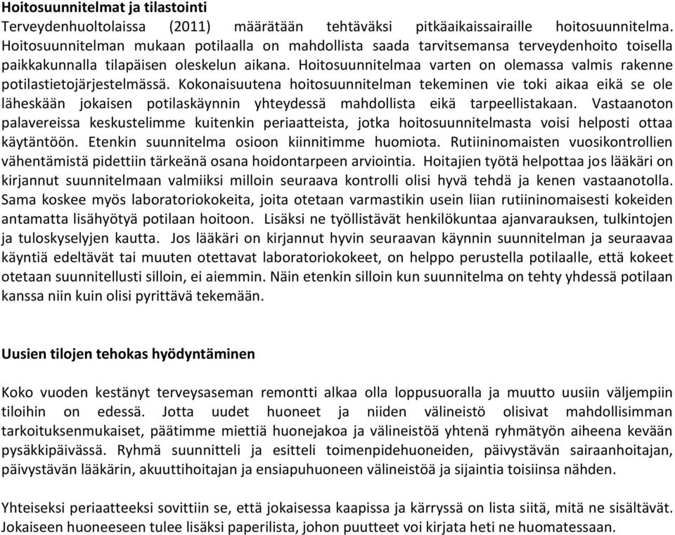 Hoitosuunnitelmaa varten on olemassa valmis rakenne potilastietojärjestelmässä.