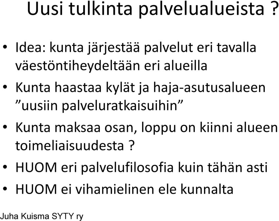 haastaa kylät ja haja-asutusalueen uusiin palveluratkaisuihin Kunta maksaa osan,