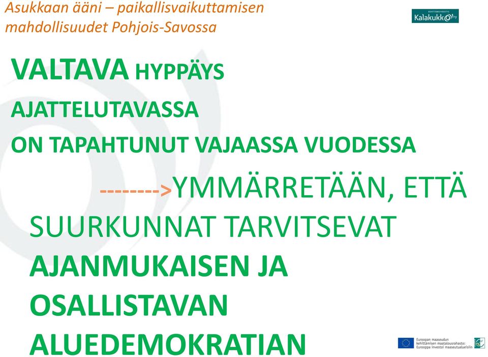 TAPAHTUNUT VAJAASSA VUODESSA -------->YMMÄRRETÄÄN, ETTÄ