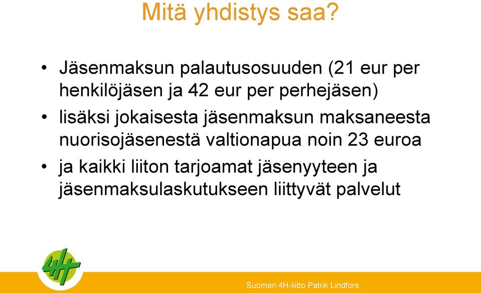 perhejäsen) lisäksi jokaisesta jäsenmaksun maksaneesta