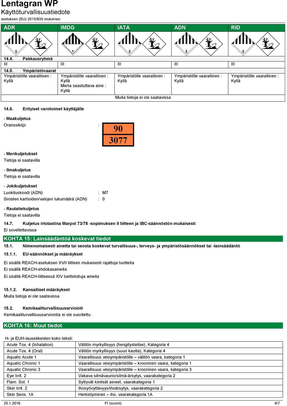kartioiden/valojen lukumäärä (ADN) : 0 - Rautatiekuljetus Tietoja ei saatavilla 14.7.