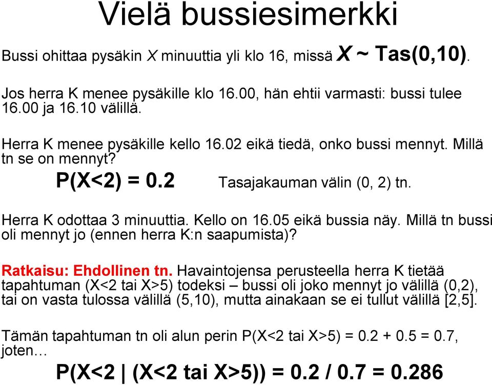 Millä tn bussi oli mennyt jo (ennen herra K:n saapumista)? Ratkaisu: Ehdollinen tn.