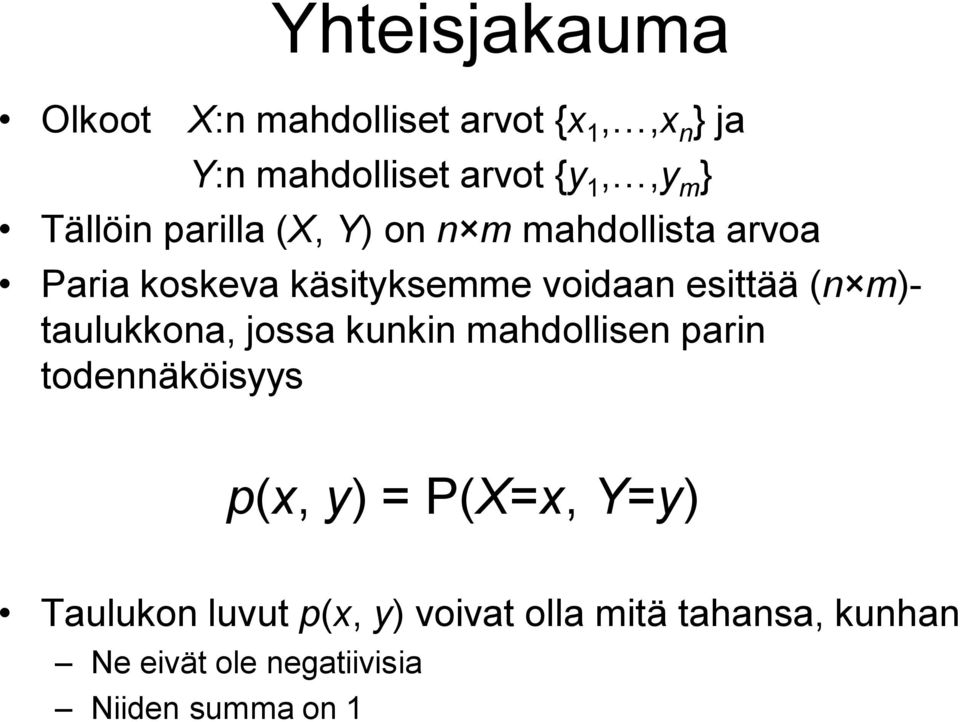 (n m)- taulukkona, jossa kunkin mahdollisen parin todennäköisyys p(x, y) = P(X=x, Y=y)