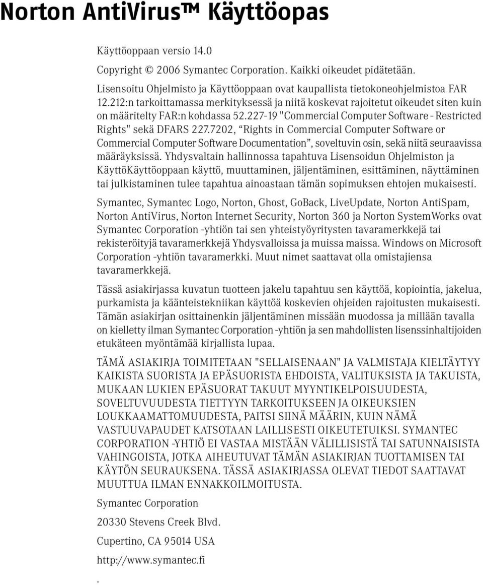 227-19 "Commercial Computer Software - Restricted Rights" sekä DFARS 227.