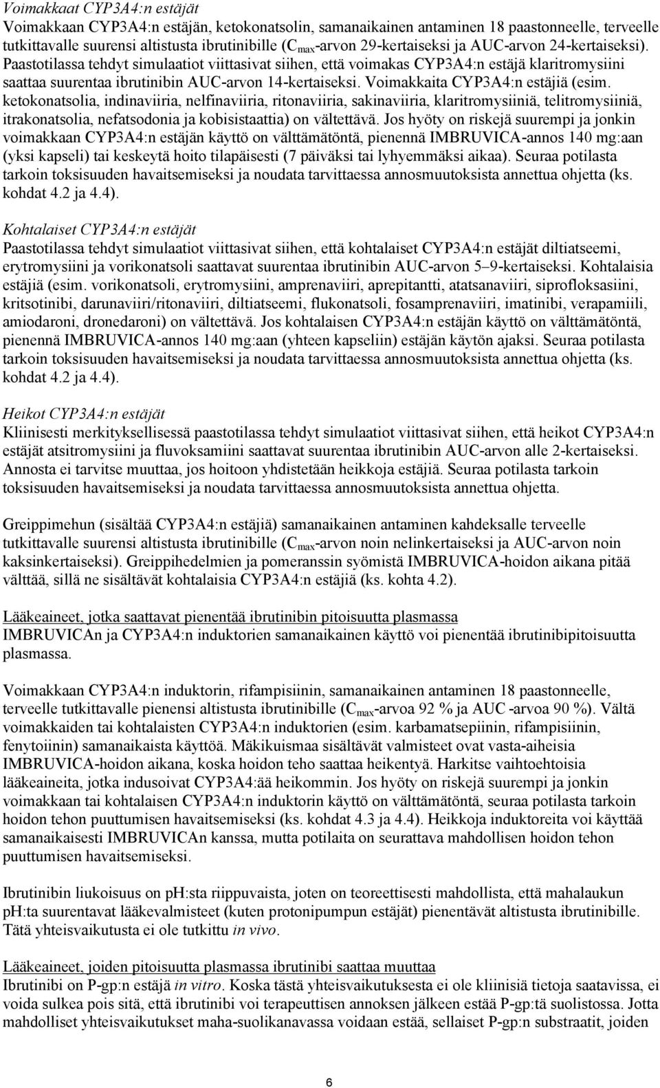 Voimakkaita CYP3A4:n estäjiä (esim.