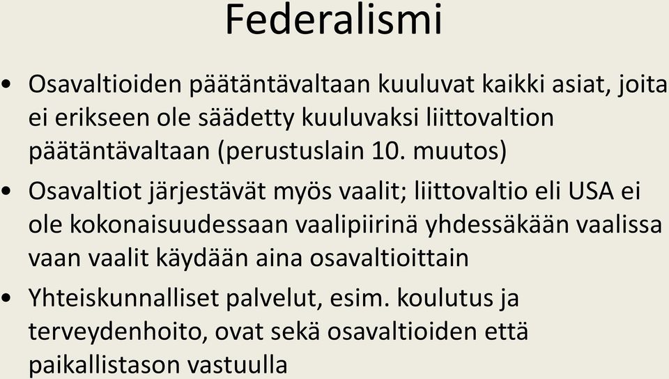 muutos) Osavaltiot järjestävät myös vaalit; liittovaltio eli USA ei ole kokonaisuudessaan vaalipiirinä