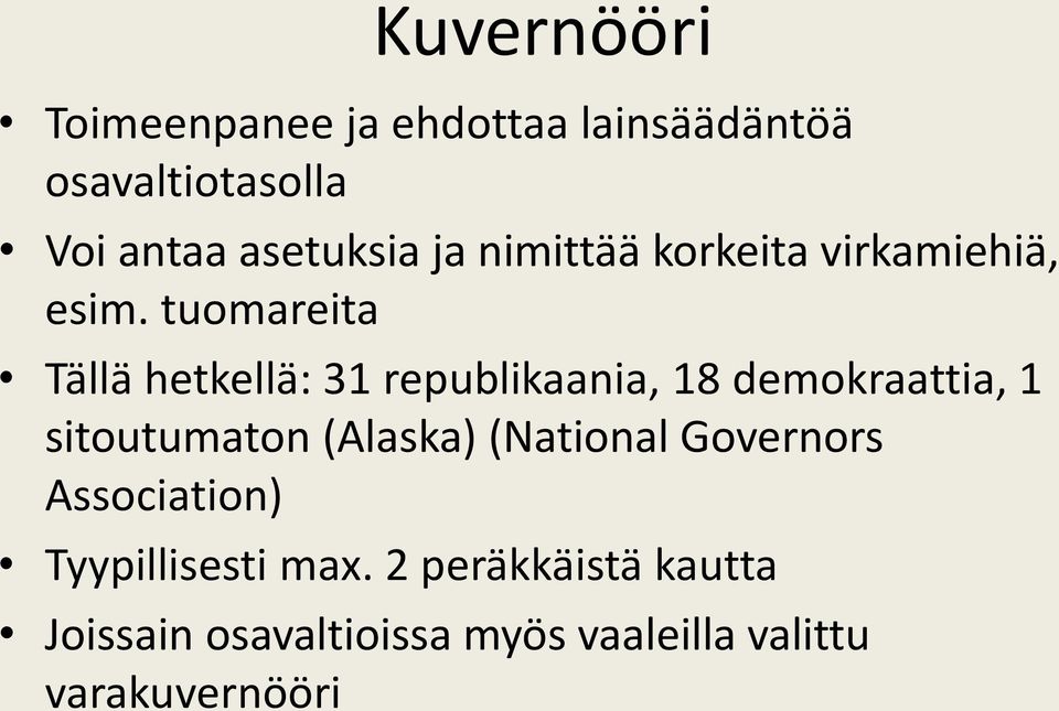 tuomareita Tällä hetkellä: 31 republikaania, 18 demokraattia, 1 sitoutumaton (Alaska)