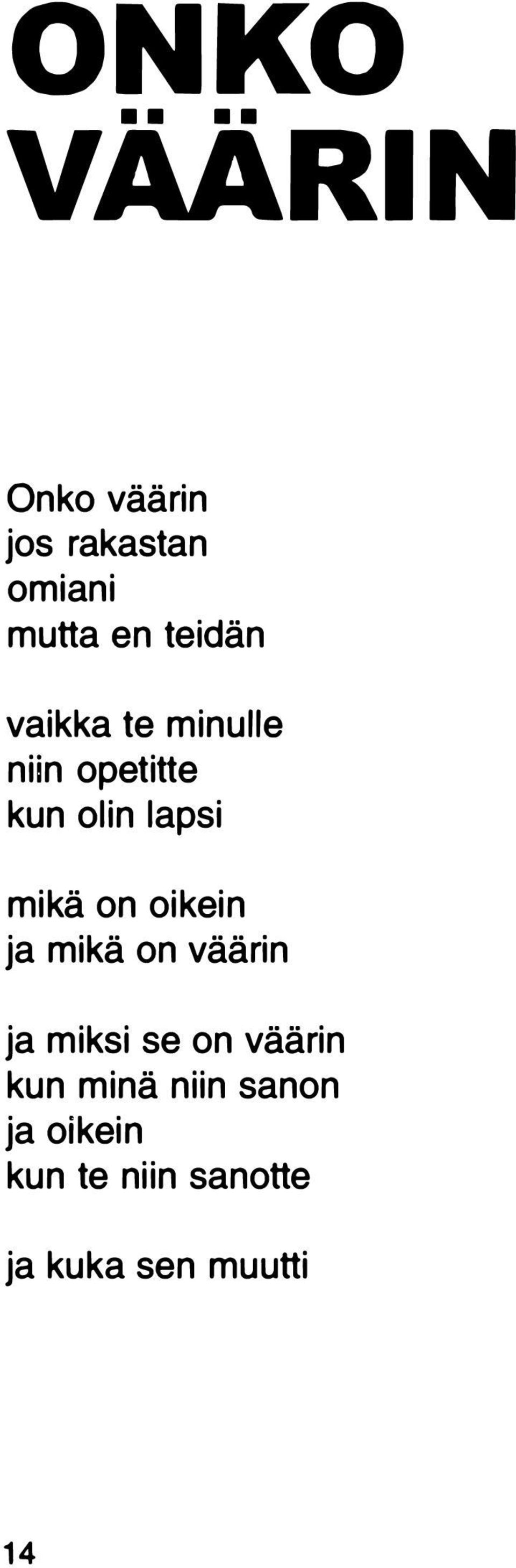 on oikein ja mikä on väärin ja miksi se on väärin kun minä