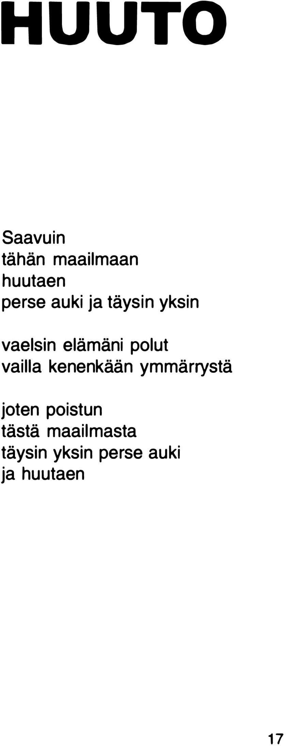 vailla kenenkään ymmärrystä joten poistun