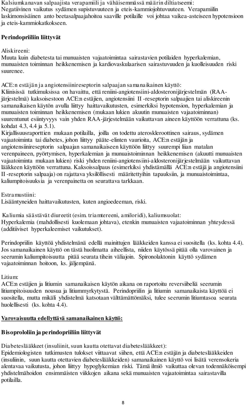 Perindopriiliin liittyvät Aliskireeni: Muuta kuin diabetesta tai munuaisten vajaatoimintaa sairastavien potilaiden hyperkalemian, munuaisten toiminnan heikkenemisen ja kardiovaskulaarisen