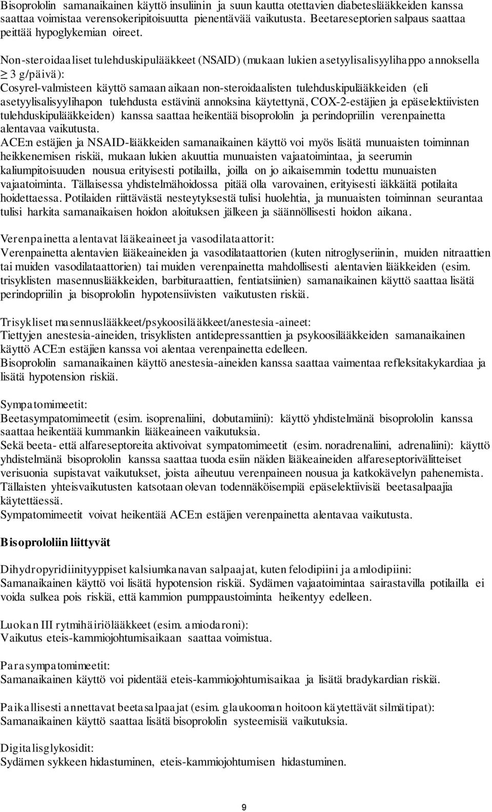 Non-steroidaaliset tulehduskipulääkkeet (NSAID) (mukaan lukien asetyylisalisyylihappo annoksella 3 g/päivä): Cosyrel-valmisteen käyttö samaan aikaan non-steroidaalisten tulehduskipulääkkeiden (eli