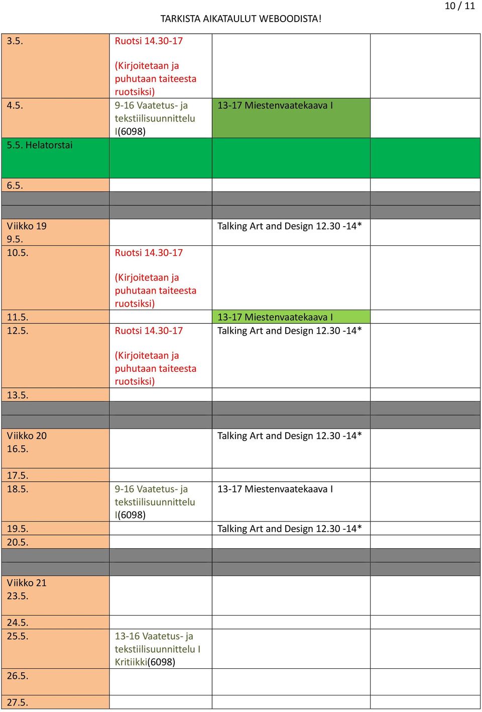 5. 17.5. 18.5. 9-16 Vaatetus- ja tekstiili I(6098) 19.5. 20.5. Viikko 21 23.5. 24.