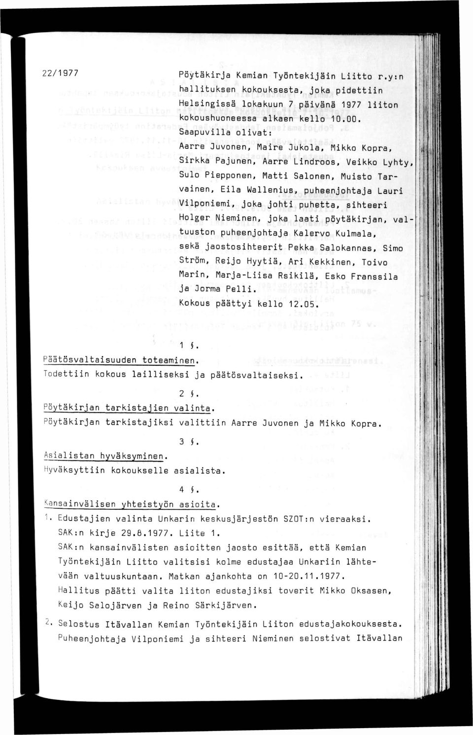 joht puhetta, shteer Holger Nemnen, joka laat pöytäkrjan, valtuuston puheenjohtaja Kalervo Kulmala, sekä jaostoshteert Pekka Salokannas, Smo Ström, Rejo Hyytä, Ar Kekknen, Tovo > Marn, Marja-Lsa