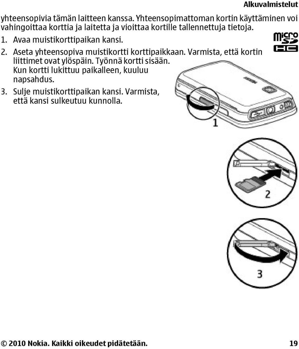 Avaa muistikorttipaikan kansi. 2. Aseta yhteensopiva muistikortti korttipaikkaan.